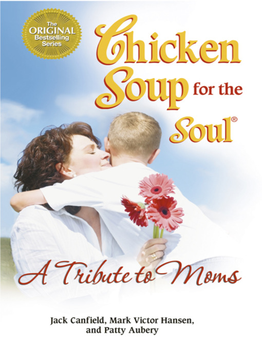Title details for Chicken Soup for the Soul A Tribute to Moms by Jack Canfield - Available